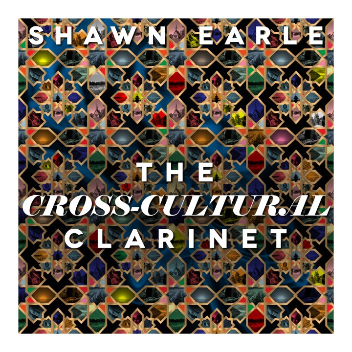 Shawn Earle-The Cross-Cultural Clarinet